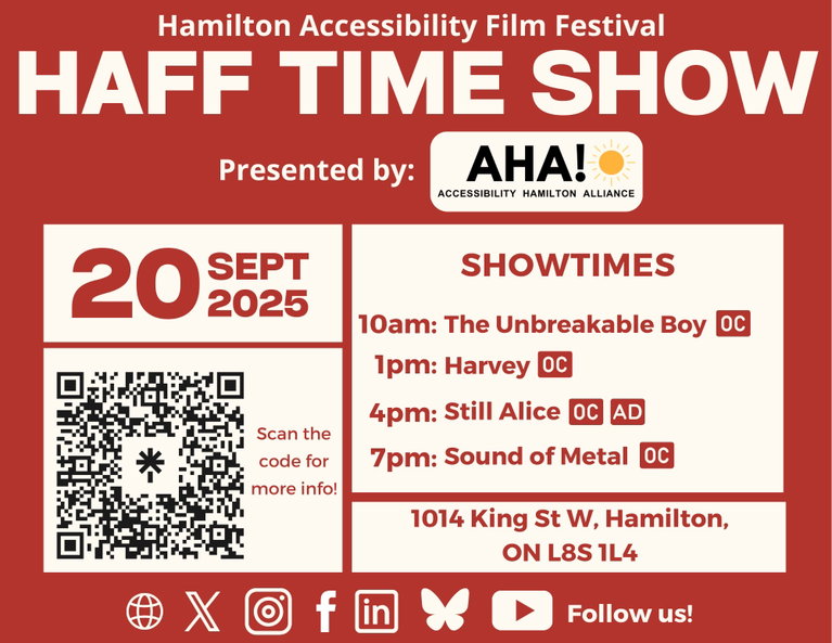 AHA! presents the 2nd annual Hamilton Accessible Film Festival. The date is September 20th. The Unbreakable Boy will be shown at 10:00 am with open captioning. Harvey will be shown at 1pm with open captioning. Still Alice will be shown at 4pm with both open captioning and openly described audio. The Sound of Metal will be shown at 7pm with open captioning.