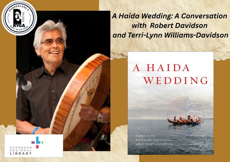 Promotional graphic for Ryga Arts Festival's A Haida Wedding: A Conversation with Robert Davidson and Terri-Lynn Williams-Davidson. The design features a photograph of Robert Davidson holding a traditional drum alongside the cover of A Haida Wedding. The Ryga Arts Festival and Okanagan Regional Library logos appear on a textured background.