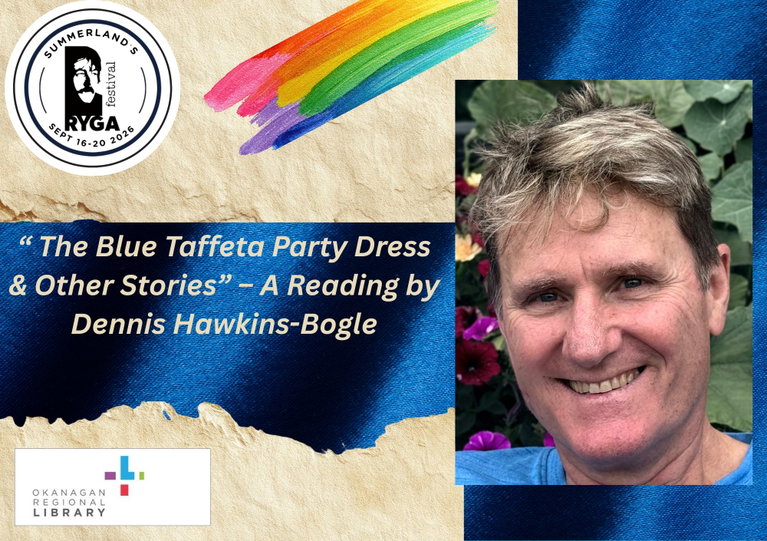 Promotional graphic for a Ryga Arts Festival reading by author Dennis Hawkins-Bogle. The design features a portrait of Dennis smiling outdoors beside the title The Blue Taffeta Party Dress & Other Stories, with a rainbow brushstroke, Ryga Arts Festival logo, and Okanagan Regional Library logo on a textured paper background with blue fabric accents.