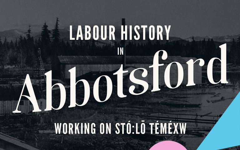 Old image of a mill with "Labour History in Abbotsford" logo overtop