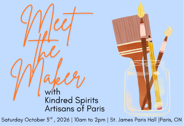 Meet the Maker with Kindred Spirits Artisans of Paris. Saturday October 3, 2026 10am to 2pm at St. James Parish Hall, Paris ON