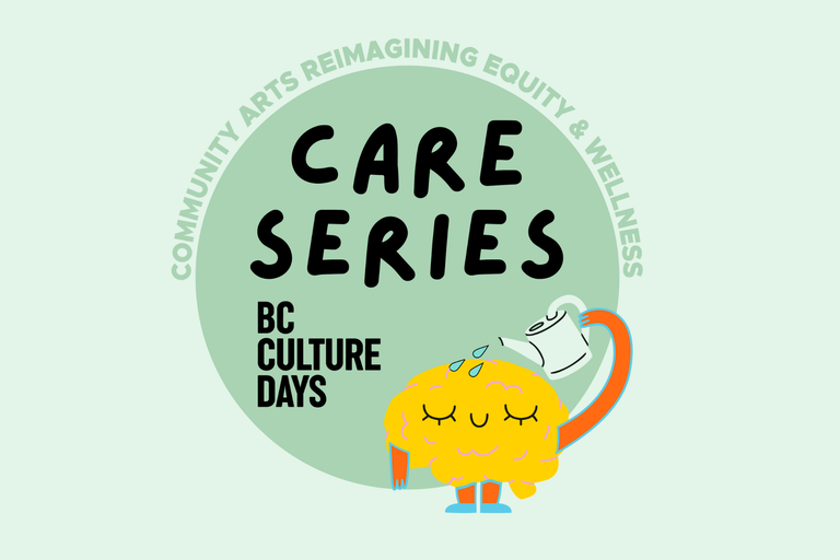 CARE Series Logo including text community arts reimagining equity & wellness BC Culture Days.